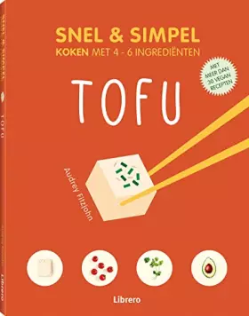 Couverture du produit · Tofu - Snel & simpel: Snel & simpel koken met 4 6 ingredi‘nten