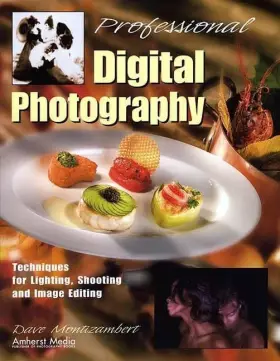 Couverture du produit · Professional Digital Photography: Techniques for Lighting, Shooting, and Image Editing