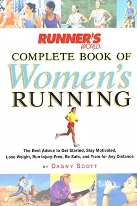 Couverture du produit · Runner's World Complete Book of Women's Running: The Best Advice to Get Started, Stay Motivated, Lose Weight, Run Injury-Free, 