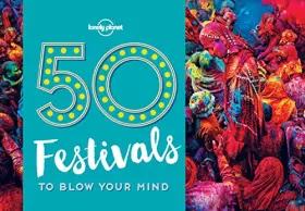 Couverture du produit · 50 Festivals To Blow Your Mind 1 (Lonely Planet)