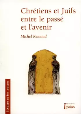 Couverture du produit · Chrétiens et Juifs entre le passé et l'avenir