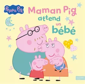 Couverture du produit · Peppa Pig Maman Pig attend un bébé: Grand album