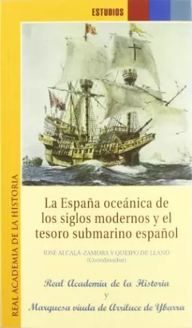 Couverture du produit · La España oceánica de los siglos modernos y el tesoro submarino español. (Estudios.)
