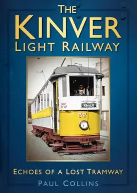 Couverture du produit · The Kinver Light Railway: Echoes of a Lost Tramway
