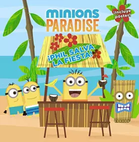 Couverture du produit · Minions Paradise. ¡Phil salva la fiesta! (Literatura Infantil (6-11 Años) - Gru Y Los Minions)