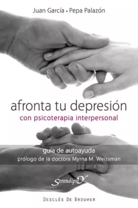 Couverture du produit · Afronta tu depresión con terapia interpersonal: Guía de autoayuda: 147 (Serendipity)
