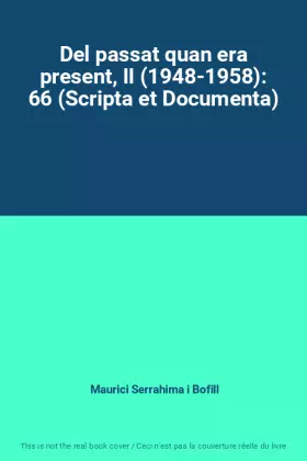 Couverture du produit · Del passat quan era present, II (1948-1958): 66 (Scripta et Documenta)