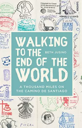 Couverture du produit · Walking to the End of the World: A Thousand Miles on the Camino Do Santiago