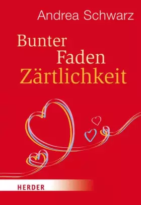 Couverture du produit · Bunter Faden Zärtlichkeit (Herder Spektrum)