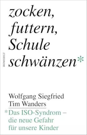 Couverture du produit · Zocken, futtern, Schule schwänzen: Das ISO-Syndrom - die neue Gefahr für unsere Kinder