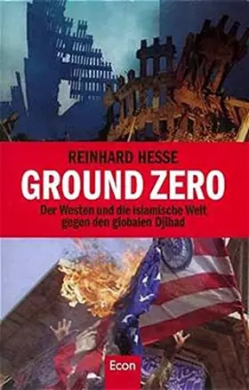 Couverture du produit · Ground Zero. Der Westen und die islamische Welt gegen den globalisierten Terror