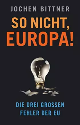 Couverture du produit · So nicht, Europa!: Die drei großen Fehler der EU (dtv Fortsetzungsnummer 0)