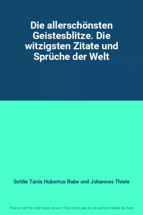 Couverture du produit · Die allerschönsten Geistesblitze. Die witzigsten Zitate und Sprüche der Welt