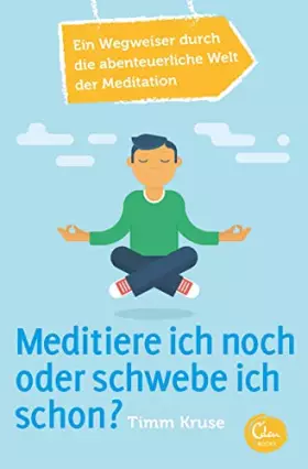 Couverture du produit · Meditiere ich noch oder schwebe ich schon?: Ein Wegweiser durch die abenteuerliche Welt der Meditation