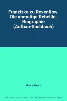 Couverture du produit · Franziska zu Reventlow. Die anmutige Rebellin: Biographie (Aufbau-Sachbuch)