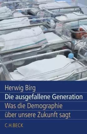 Couverture du produit · Die ausgefallene Generation: Was die Demographie über unsere Zukunft sagt