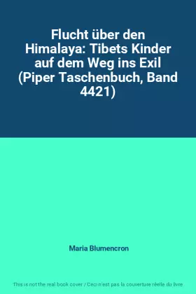 Couverture du produit · Flucht über den Himalaya: Tibets Kinder auf dem Weg ins Exil (Piper Taschenbuch, Band 4421)