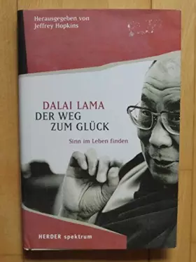 Couverture du produit · Der Weg zum Glück: Sinn im Leben finden: Sinn im Leben finden. Hrsg. v. Jeffrey Hopkins