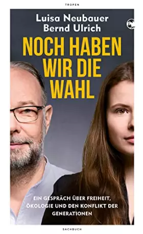 Couverture du produit · Noch haben wir die Wahl: Ein Gespräch über Freiheit, Ökologie und den Konflikt der Generationen