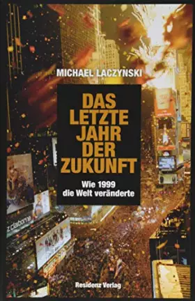 Couverture du produit · Das letzte Jahr der Zukunft: Wie 1999 die Welt veränderte