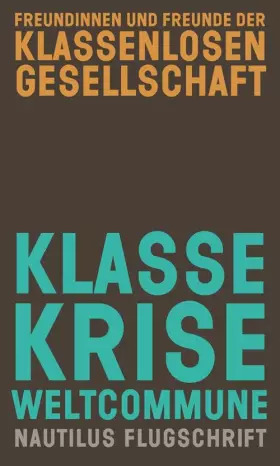Couverture du produit · Klasse, Krise, Weltcommune: Beiträge zur Selbstabschaffung des Proletariats (Nautilus Flugschrift)