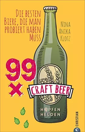 Couverture du produit · Craft Beer Guide: 99 x Craft Beer. Die besten Biere, die man probiert haben muss. Von Hopfenhelden-Bloggerin und Biersommelière