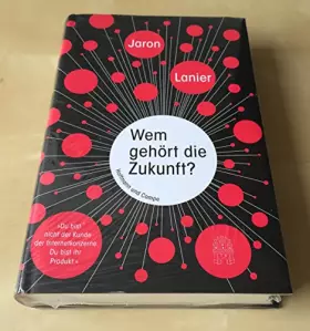 Couverture du produit · Wem gehört die Zukunft?: "Du bist nicht der Kunde der Internetkonzerne. Du bist ihr Produkt."