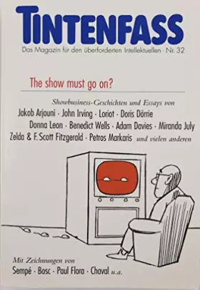 Couverture du produit · Tintenfass Nr. 32: Das Magazin für den überforderten Intellektuellen: The show must go on?. Das Magazin für den überforderten I