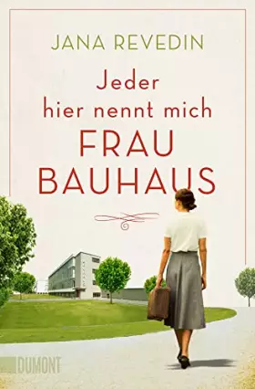 Couverture du produit · Jeder hier nennt mich Frau Bauhaus: Biografischer Roman