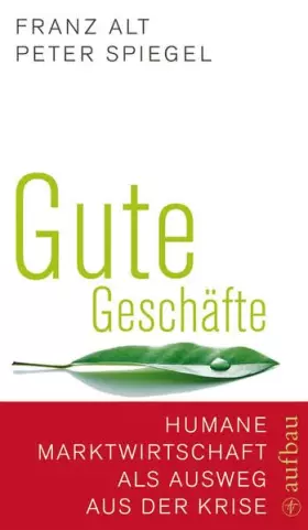 Couverture du produit · Gute Geschäfte: Humane Marktwirtschaft als Ausweg aus der Krise