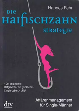 Couverture du produit · Die Haifischzahnstrategie: Affärenmanagement für Single-Männer (dtv Unterhaltung)