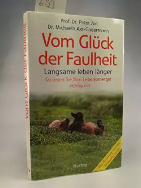 Couverture du produit · Vom Glück der Faulheit: Langsame leben länger. So teilen Sie Ihre Lebensenergie richtig ein