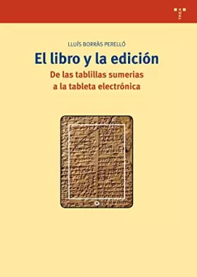 Couverture du produit · El libro y la edición: De las tablillas sumerias a la tableta electrónica: 269 (Biblioteconomía y Administración cultural)