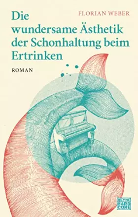 Couverture du produit · Die wundersame Ästhetik der Schonhaltung beim Ertrinken: Roman