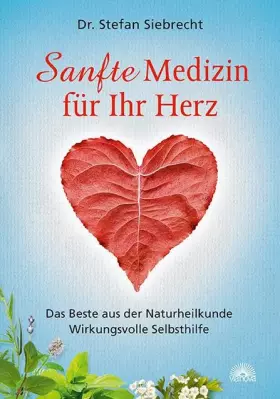 Couverture du produit · Sanfte Medizin für Ihr Herz: Das Beste aus der Naturheilkunde - Wirkungsvolle Selbsthilfe