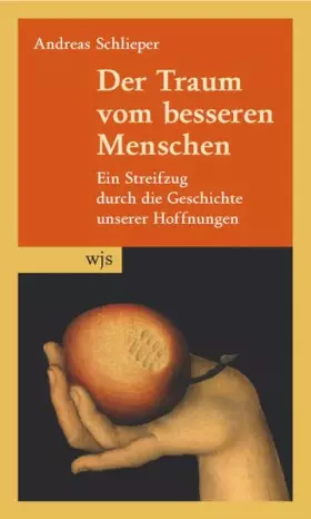 Couverture du produit · Der Traum vom besseren Menschen: Ein Streifzug durch die Geschichte unserer Hoffnungen