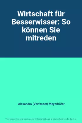 Couverture du produit · Wirtschaft für Besserwisser: So können Sie mitreden