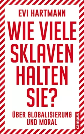 Couverture du produit · Wie viele Sklaven halten Sie?: Über Globalisierung und Moral