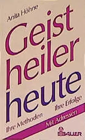 Couverture du produit · Geistheiler heute. Ihre Methoden - ihre Erfolge