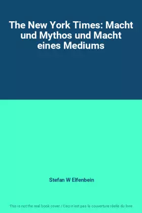 Couverture du produit · The New York Times: Macht und Mythos und Macht eines Mediums