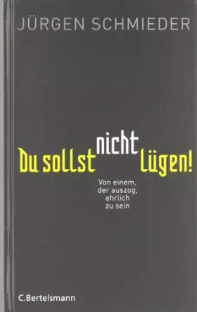 Couverture du produit · Du sollst nicht lügen!: Von einem, der auszog, ehrlich zu sein