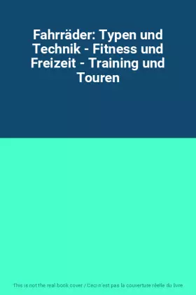 Couverture du produit · Fahrräder: Typen und Technik - Fitness und Freizeit - Training und Touren