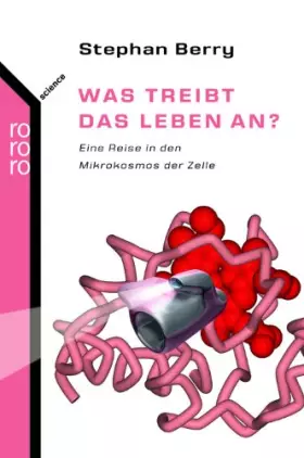 Couverture du produit · Was treibt das Leben an?: Eine Reise in den Mikrokosmos der Zelle