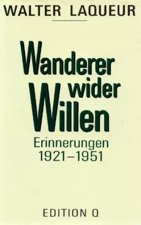 Couverture du produit · Wanderer wider Willen. Erinnerungen 1921 - 1951