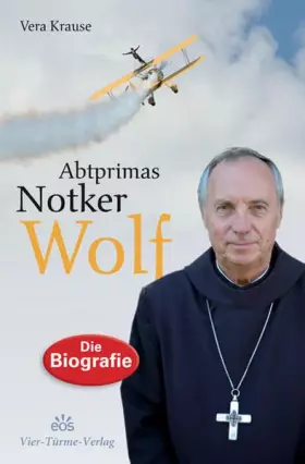 Couverture du produit · Abtprimas Notker Wolf: Grenzgänger zwischen Himmel und Erde. Die Biografie