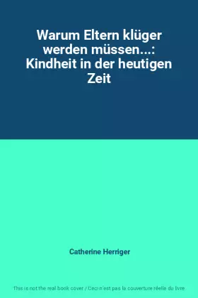 Couverture du produit · Warum Eltern klüger werden müssen...: Kindheit in der heutigen Zeit