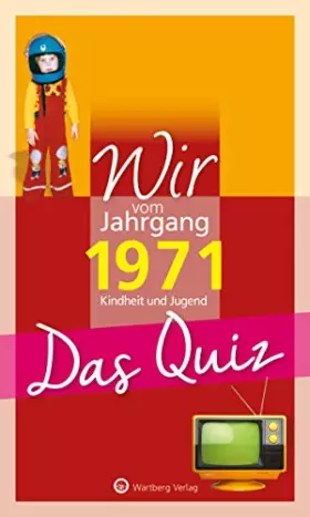 Couverture du produit · Wir vom Jahrgang 1971 - Das Quiz: Kindheit und Jugend (Jahrgangsquizze)