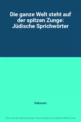 Couverture du produit · Die ganze Welt steht auf der spitzen Zunge: Jüdische Sprichwörter