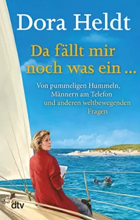 Couverture du produit · Da fällt mir noch was ein …: Von pummeligen Hummeln, Männern am Telefon und anderen weltbewegenden Fragen (Kolumnen, Band 3)