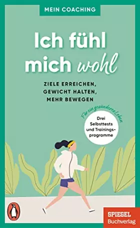 Couverture du produit · Ich fühl mich wohl: Ziele erreichen, Gewicht halten, mehr bewegen - 3 Selbsttests und Trainingsprogramme für ein gesünderes Leb